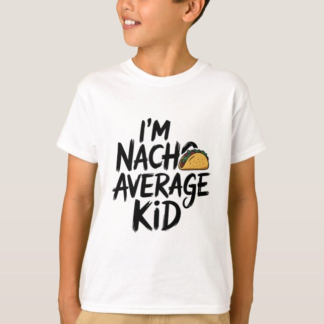 I'm nacho average kid T-Shirt (Front)