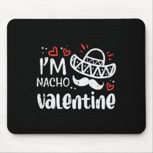 Im Nacho Valentine Funny Food Pun Mexican Men Wome Mouse Pad