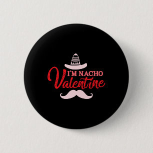 I'm Nacho Valentine Funny Valentines Day Nacho Val 6 Cm Round Badge