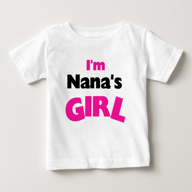 I'm Nana's Girl Baby T-Shirt (Front)