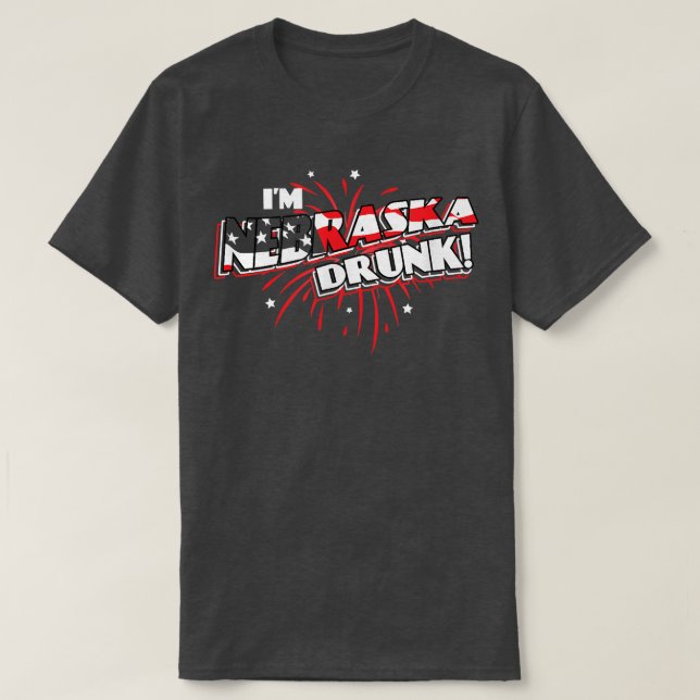 I'm Nebraska Drunk  USA Beer Drinking Merica Party T-Shirt (Design Front)
