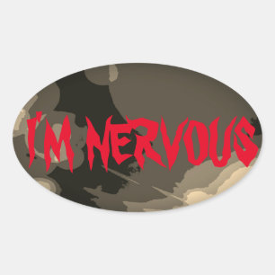 I'M NERVOUS OVAL STICKER
