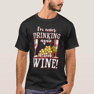 Im Never Drinking Again Oh Look Wine Penguin 4 T-Shirt