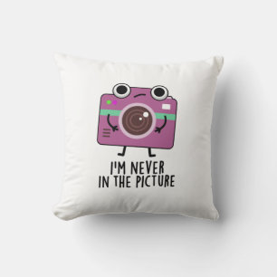 I'm Never In The Picture Funny Camera Pun Cushion