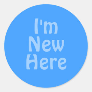 I'm New Here. Blue. Custom Classic Round Sticker