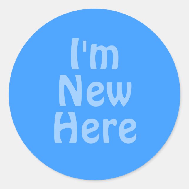 I'm New Here. Blue. Custom Classic Round Sticker (Front)