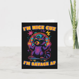 Im Nice Because I Am Savage Af Funny Racoon Skate Card