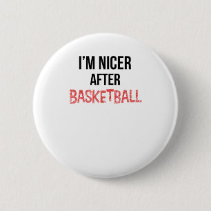 I'm Nicer After Basketball Long  6 Cm Round Badge