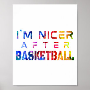 I'm Nicer After Basketball Watercolor Poster
