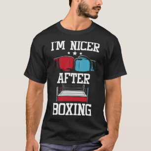 I'm Nicer After Boxing - Kickboxing Kickboxer Gym T-Shirt