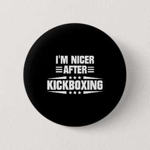 I'm Nicer After Kickboxing 6 Cm Round Badge