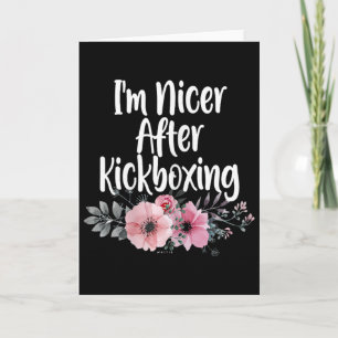 I'm Nicer After Kickboxing Flowers, Girls Kickboxe Card