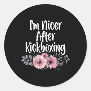 I'm Nicer After Kickboxing Flowers, Girls Kickboxe Classic Round Sticker