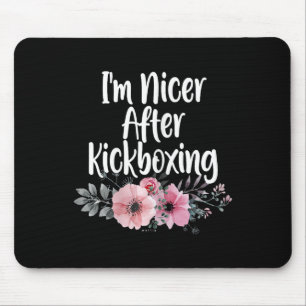 I'm Nicer After Kickboxing Flowers, Girls Kickboxe Mouse Pad