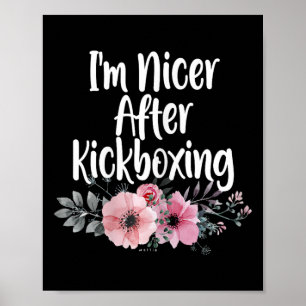 I'm Nicer After Kickboxing Flowers, Girls Kickboxe Poster