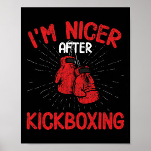 I'm Nicer After Kickboxing Funny Kick Boxer Boxing Poster