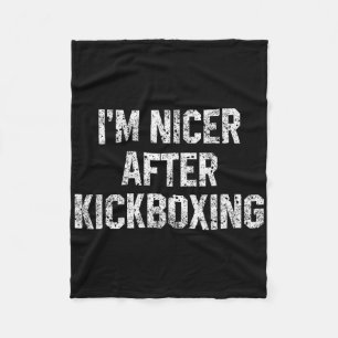 I'm Nicer After Kickboxing Funny Kickbox Saying Ma Fleece Blanket