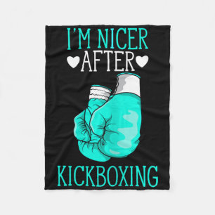I'm Nicer After Kickboxing Funny Kickboxer I Love Fleece Blanket