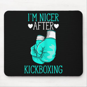 I'm Nicer After Kickboxing Funny Kickboxer I Love Mouse Pad