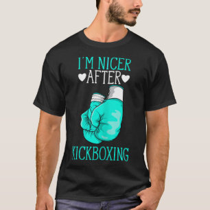 I'm Nicer After Kickboxing Funny Kickboxer I Love T-Shirt