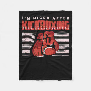 I'm Nicer After Kickboxing Kick Boxer Martial Arti Fleece Blanket