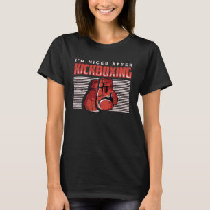 I'm Nicer After Kickboxing Kick Boxer Martial Arti T-Shirt