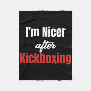 I'm Nicer After Kickboxing Martial Arts Boxer Jiuj Fleece Blanket
