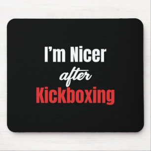 I'm Nicer After Kickboxing Martial Arts Boxer Jiuj Mouse Pad