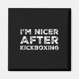 I'm Nicer After Kickboxing Shirt Funny Martial Art Magnet