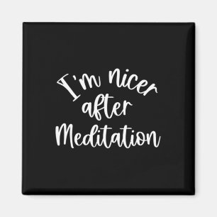 I'm Nicer After Meditation Manifesting Yoga Attrac Magnet