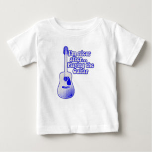 I'm nicer after playing the guitar baby T-Shirt