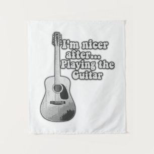 I'm nicer after playing the guitar. black and whit tapestry