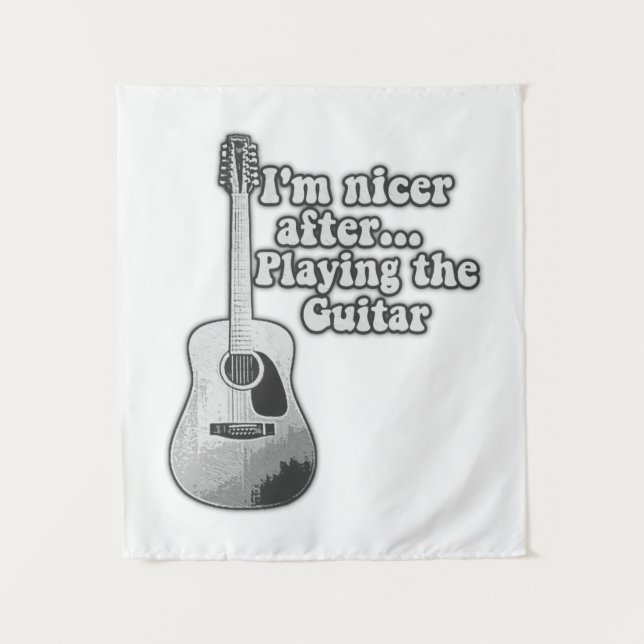 I'm nicer after playing the guitar. black and whit tapestry (Front)