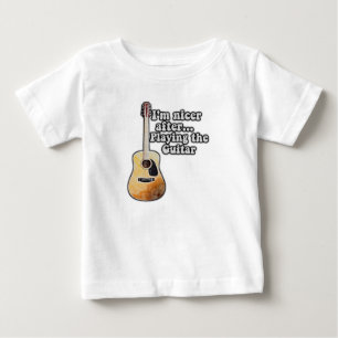 I'm nicer after playing the guitar. motivational baby T-Shirt