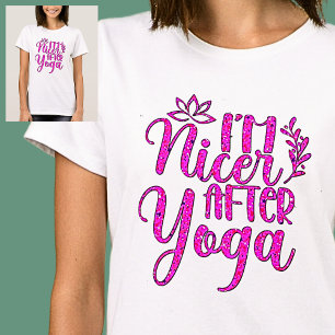 I'm Nicer After Yoga Pink  on White                T-Shirt
