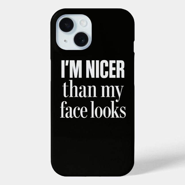 I'm Nicer Than My Face Looks Funny Sarcastic Quote Case-Mate iPhone Case (Back)
