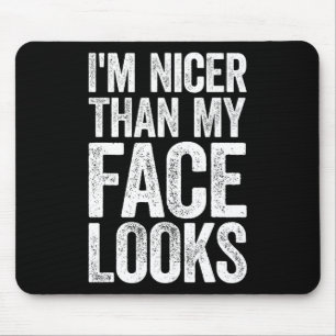 I'm Nicer Than My Face Looks Strongman Gym Workout Mouse Pad