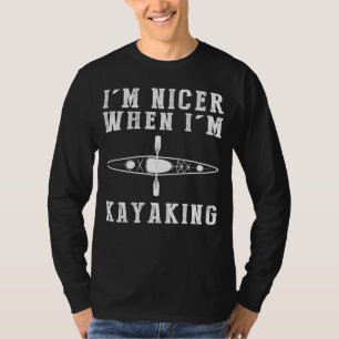 Im Nicer When Im Kayaking Funny Tee