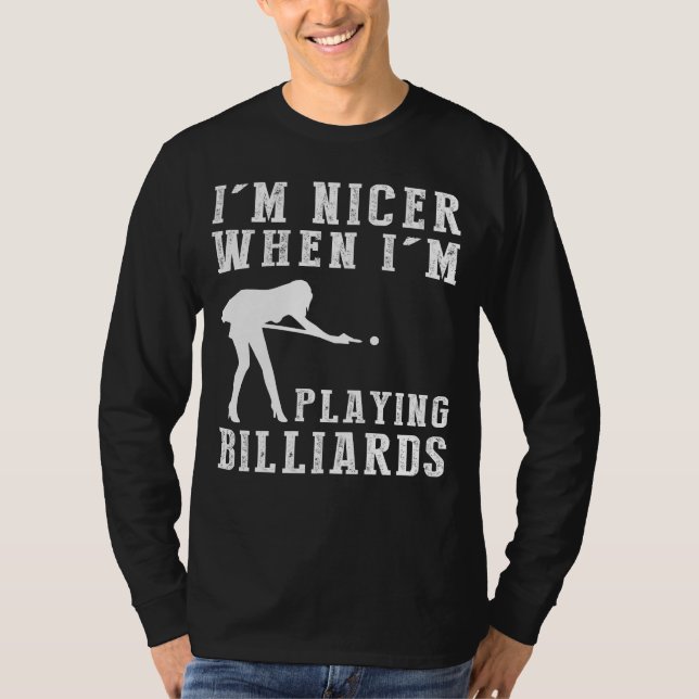 Im Nicer When Im Playing Billiard Funny Tee (Front)
