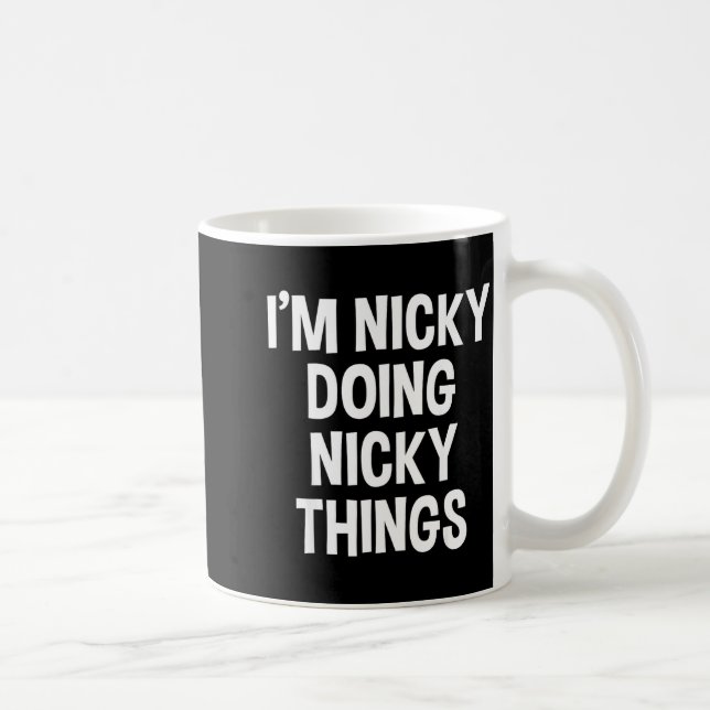 I'm Nicky Doing Nicky Things Funny Saying , Small, Coffee Mug (Right)