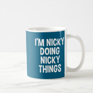I'm Nicky Doing Nicky Things Funny Saying , Small, Coffee Mug