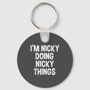 I'm Nicky Doing Nicky Things Funny Saying , Small, Key Ring