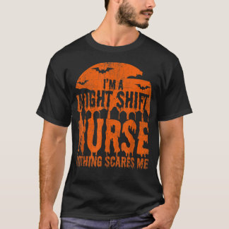 I'm Night Shift Nurse Nothing Scares Me Halloween T-Shirt