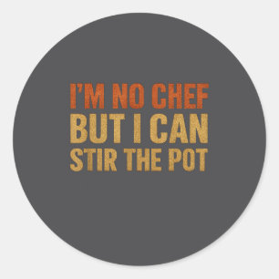 I'm No Chef But I Can Stir The T 2026 Funny Cookin Classic Round Sticker