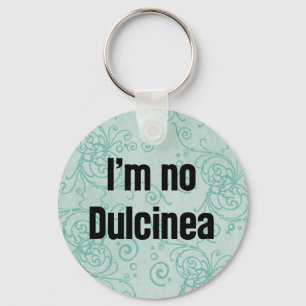 I'm No Dulcinea Key Ring
