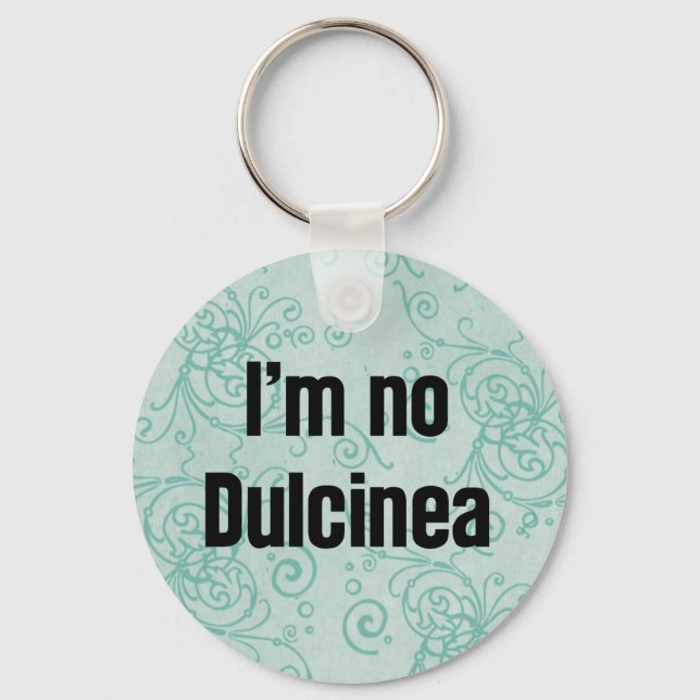 I'm No Dulcinea Key Ring (Front)