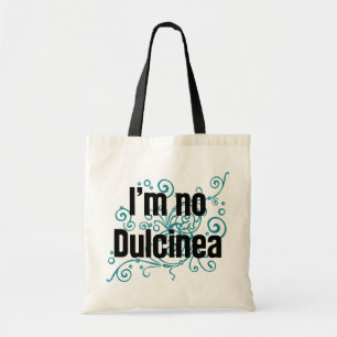I'm No Dulcinea Tote Bag