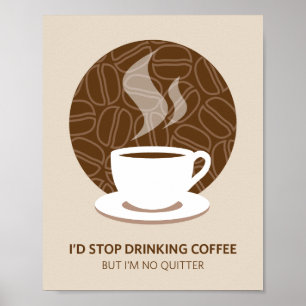 I'm No Quitter Coffee Art Poster Print