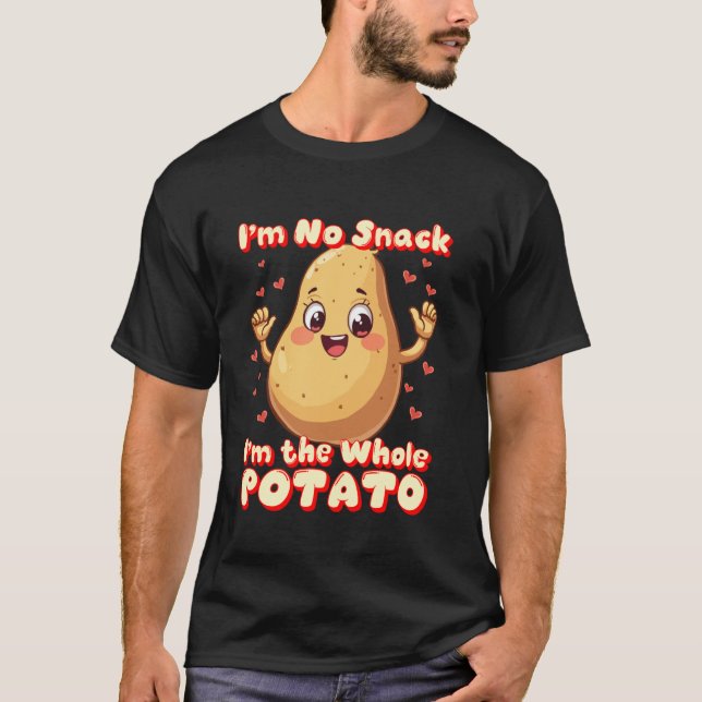 I'm No Snack I'm the Whole Potato Tee Funny Potato (Front)