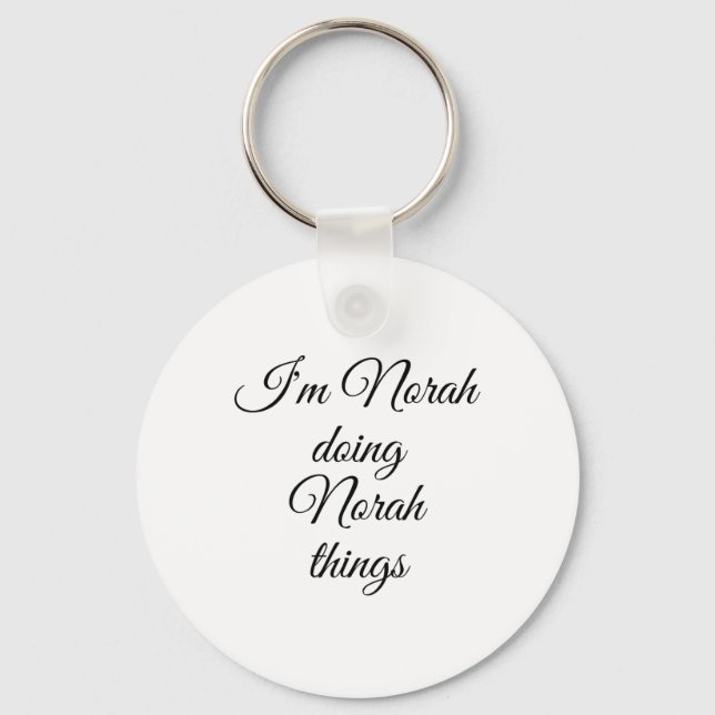 I'm Norah Doing Norah Things Funny Birthday Name G Key Ring (Front)